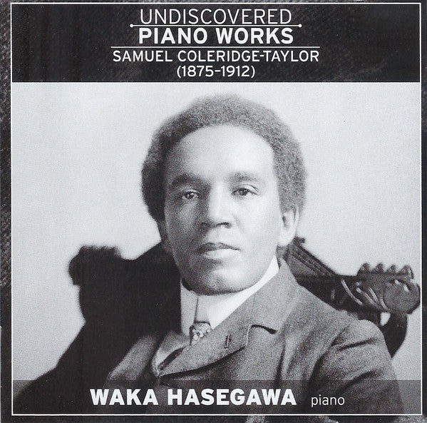 CD Samuel Coleridge-Taylor - Waka Hasegawa – Œuvres pour piano inédites. Neuf sous blister.