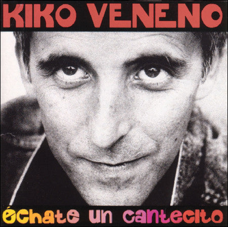 LP Kiko Veneno – Échate Un Cantecito Neu, versiegelt