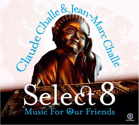 CD Claude Challe, Jean-Marc Challe – Select 8 - Music For Our Friends Nuevo precintado