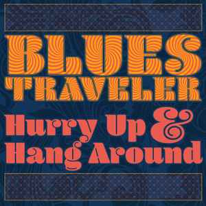 CD Blues Traveler ‎– Hurry Up & Hang Around Nuevo precintado - DISCOS NAKASHA