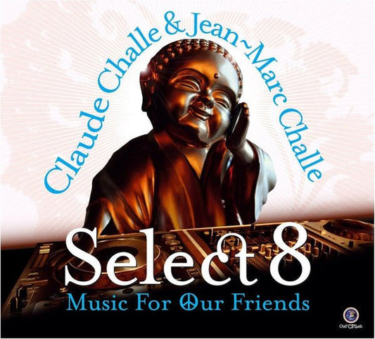 CD Claude Challe, Jean - Marc Challe – Select 8 - Music For Our Friends Nuevo precintado - DISCOS NAKASHA