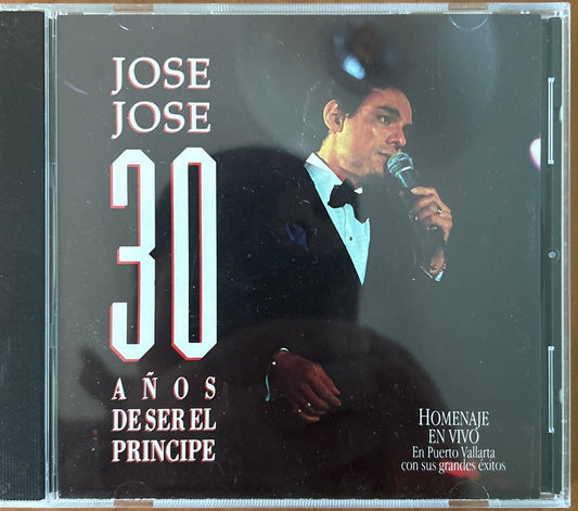 CD Jose Jose ‎– 30 Años De Ser El Príncipe - Homenaje En Vivo (En Puerto Vallarta Con Sus Grandes Éxitos) 2ª Mano - DISCOS NAKASHA