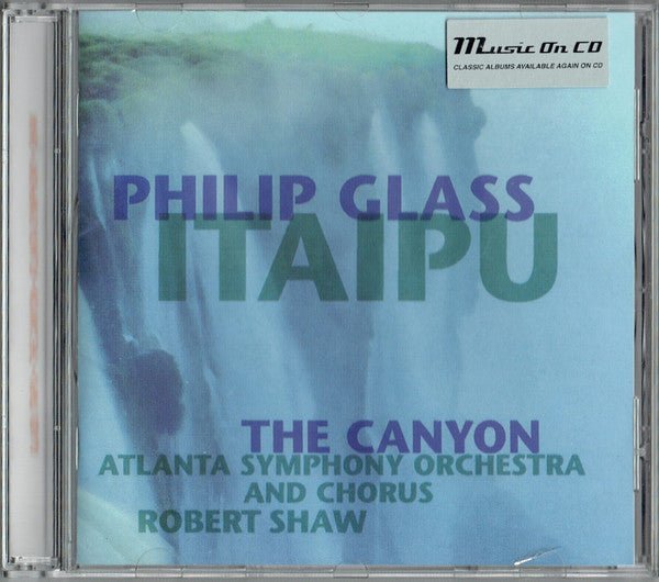 CD Philip Glass, Atlanta Symphony Orchestra & Chorus, Robert Shaw – Itaipu / The Canyon Nuevo precintado - DISCOS NAKASHA