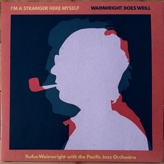 LP Rufus Wainwright, The Pacific Jazz Orchestra – I'm A Stranger Here Myself: Wainwright Does Weill Nuevo precintado - DISCOS NAKASHA
